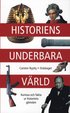 Historiens underbara v�rld : kuriosa och fakta ur historiens g�mslen