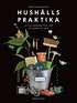 Hush�llspraktika : allt du beh�ver veta f�r att sk�ta ett hem