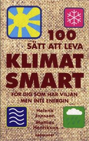 100 s�tt att leva klimatsmart : f�r dig som har viljan men inte energin ; 100 s�tt att leva ekologiskt : f�r dig som har viljan men inte energin (pocket)