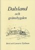 Dalsland och gr�nsbygden : en samling texter och bilder om platser, h�ndelser och m�nniskor i gr�nstrakterna mellan Dalsland, V�rmland, Bohusl�n och �stfold