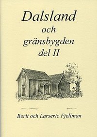 Dalsland och gr�nsbygden. D 2 : en samling texter och bilder om platser och m�nniskor, om h�ndelser och f�reteelser i Dalsland och V�rmland (h�ftad)