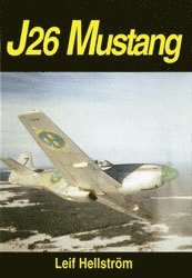 J26 Mustang : ett jaktplan och en era i Sverige : a fighter and an era in S (inbunden)