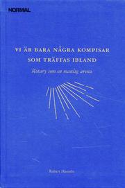 Vi �r bara n�gra kompisar som tr�ffas ibland : rotary som en manlig arena (inbunden)