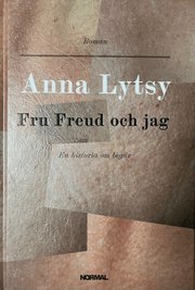Fru Freud och jag : en historia om beg�r (inbunden)