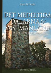 Det medeltida Dalarna och V�stmanland : en arkeologisk guidebok (h�ftad)