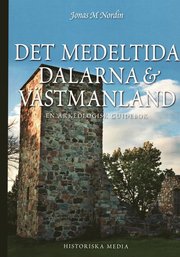 Det medeltida Dalarna och V�stmanland : en arkeologisk guidebok (h�ftad)