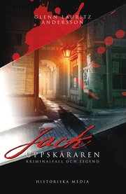 Jack Uppsk�raren : kriminalfall och legend (inbunden)