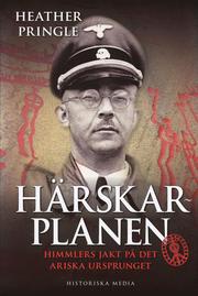 H�rskarplanen : Himmlers jakt p� det ariska ursprunget (inbunden)