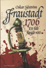 Fraustadt 1706 : ett f�lt f�rgat r�tt (inbunden)