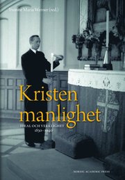 Kristen manlighet : ideal och verklighet 1830-1940 (inbunden)