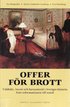 Offer f�r brott : v�ldt�kt, incest och barnamord i Sveriges historia fr�n reformationen till nutid
