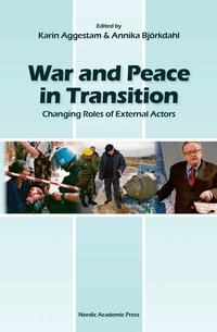War and peace in transition : changing roles of external actors (h�ftad)