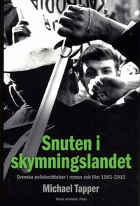 Snuten i skymningslandet : svenska polisber�ttelser i roman och film 1965-2010 (inbunden)