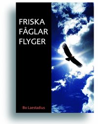 Friska f�glar flyger (inbunden)