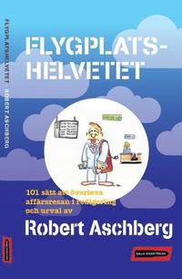 Flygplatshelvetet : s� �verlever du aff�rsresan (inbunden)