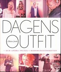 Dagens Outfit : och andra inl�gg i modebloggsdebatten (h�ftad)