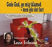 Gode Gud, ge mig t�lamod - men g�r det fort : en st�uppares tankar kring stressens humor, hemligheter och skamligheter (ljudbok)