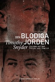 Den blodiga jorden : Europa mellan Hitler och Stalin (inbunden)