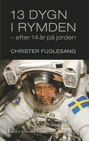 13 dygn i rymden efter 14 �r p� jorden : dagbok fr�n rymden (inbunden)