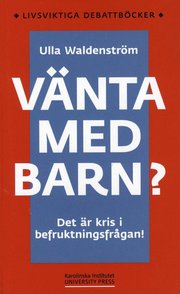 V�nta med barn? : det �r kris i befruktningsfr�gan! (pocket)