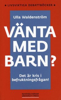 V�nta med barn? : det �r kris i befruktningsfr�gan! (pocket)