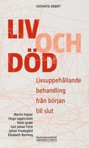 Liv och d�d : livsuppeh�llande behandling fr�n b�rjan till slut (pocket)