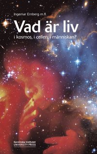 Vad �r liv i kosmos, i cellen, i m�nniskan? (h�ftad)