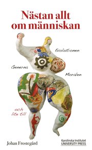 N�stan allt om m�nniskan : Evolutionen, generna, moralen och lite till (pocket)