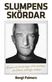 Slumpens sk�rdar - Minnen och funderingar fr�n musikens och filmens m�rkliga v�rldar. (storpocket)