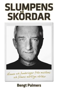 Slumpens sk�rdar - Minnen och funderingar fr�n musikens och filmens m�rkliga v�rldar. (storpocket)