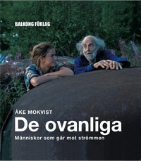 De ovanliga : m�nniskor som g�r mot str�mmen (inbunden)