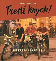 Tretti knyck! : mopeden i Sverige (inbunden)