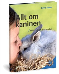 Allt om kaninen : handbok om ditt husdjur (inbunden)