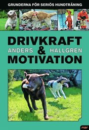 Drivkraft och motivation : grunderna f�r seri�s hundtr�ning (inbunden)