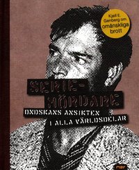 Serie-m�rdare - ondskans ansikte i alla v�rldsdelar (h�ftad)