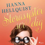 Storasyster ser dig : Hanna Hellquists k�serier fr�n Dagens Nyheter 2003-2005 (mp3-bok)