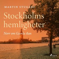 Stockholms hemligheter: Norr om Gamla stan (ljudbok)