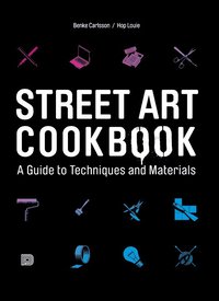 Street art cookbook - a guide to techniques and materials (pocket)