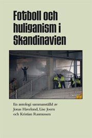 Fotboll och huliganism i Skandinavien (h�ftad)