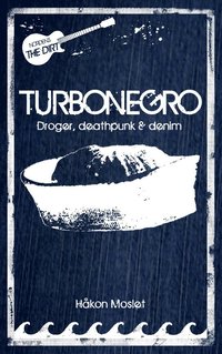 Turbonegro : droger, deathpunk & denim (inbunden)