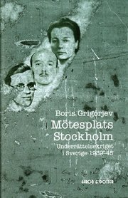 M�tesplats Stockholm : underr�ttelsekriget i Sverige 1939-45 (inbunden)