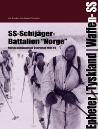SS-Schij�ger-Battalion "Norge" : norska skidj�gare p� �stfronten 1941-44 (inbunden)