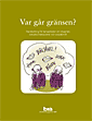 Var g�r gr�nsen? : handledning f�r temaarbeten om integritet, sexuella trakasserier och sexualbrott (h�ftad)