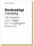 Om�nskligt m�nsklig : n�r empatin st�r i v�gen f�r framg�ngsrikt ledarskap