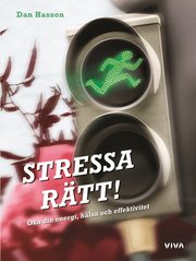 Stressa r�tt! : �ka din energi, h�lsa och effektivitet (inbunden)