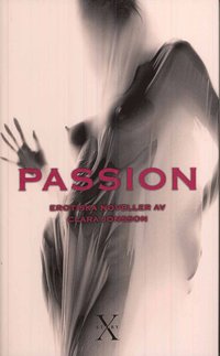 Passion : erotiska noveller (inbunden)