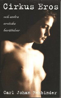 Cirkus Eros och andra erotiska ber�ttelser (inbunden)