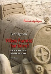 Vilken framtid har bilen? : en analys av v�gtrafiken (h�ftad)