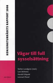 V�gar till full syssels�ttning : konjunkturr�dets rapport 2008 (h�ftad)