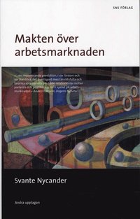 Makten �ver arbetsmarknaden : ett perspektiv p� Sveriges 1900-tal (storpocket)